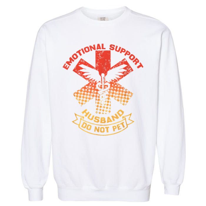 Emotional Support Husband Do Not Pet Garment-Dyed Sweatshirt