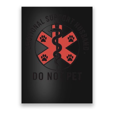 Emotional Support Husband Do Not Pet Funny Quote For Him Poster