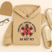 Emotional Support Husband Do Not Pet Funny Quote For Him Hoodie