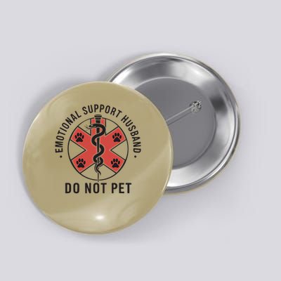 Emotional Support Husband Do Not Pet Funny Quote For Him Button
