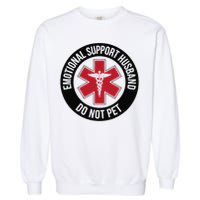 Emotional Support Husband Do Not Pet Garment-Dyed Sweatshirt