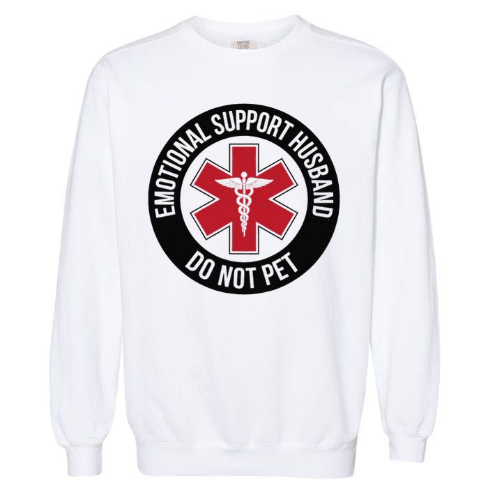Emotional Support Husband Do Not Pet Garment-Dyed Sweatshirt