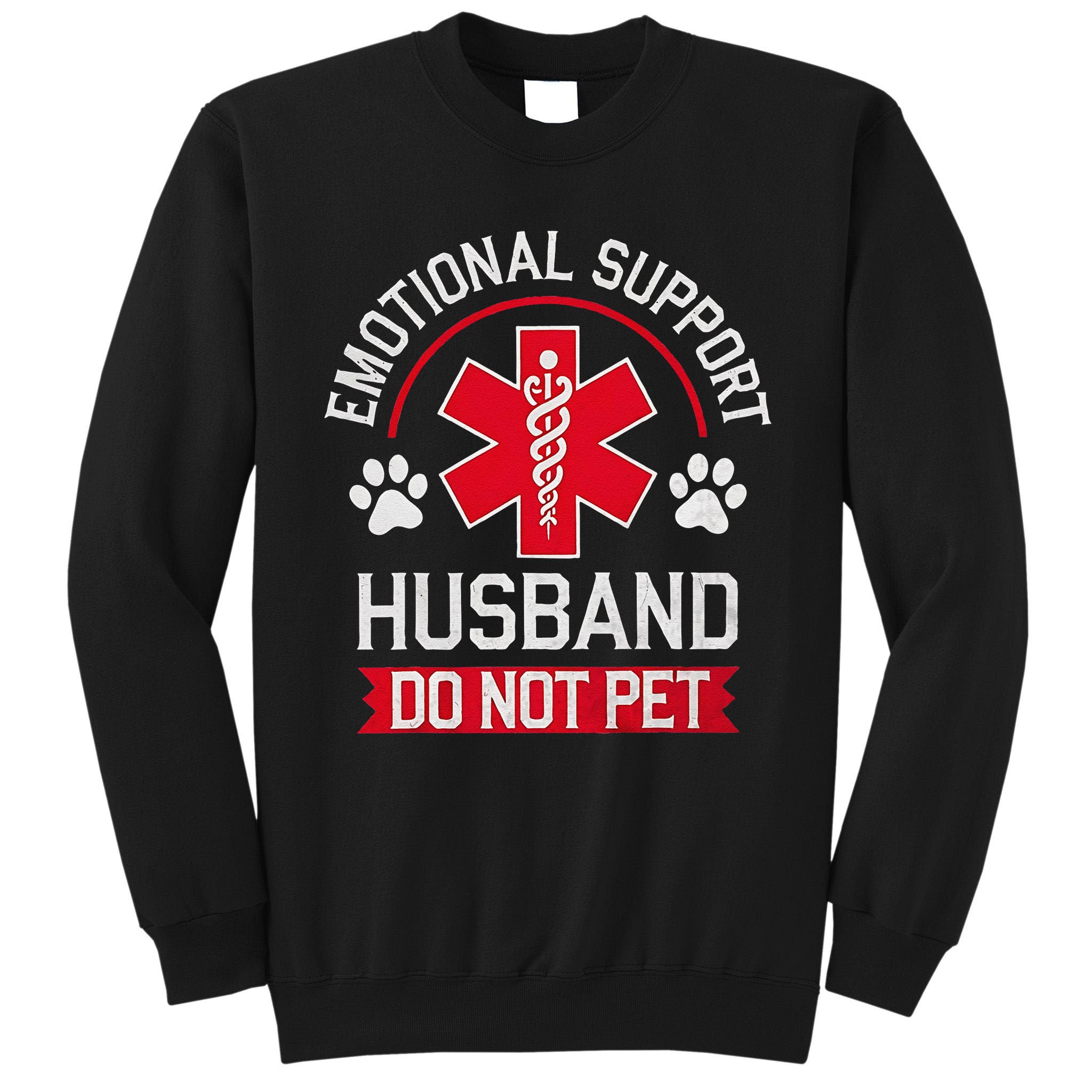 Emotional Support Husband Do Not Pet Tall Sweatshirt