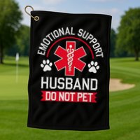 Emotional Support Husband Do Not Pet Golf Towel