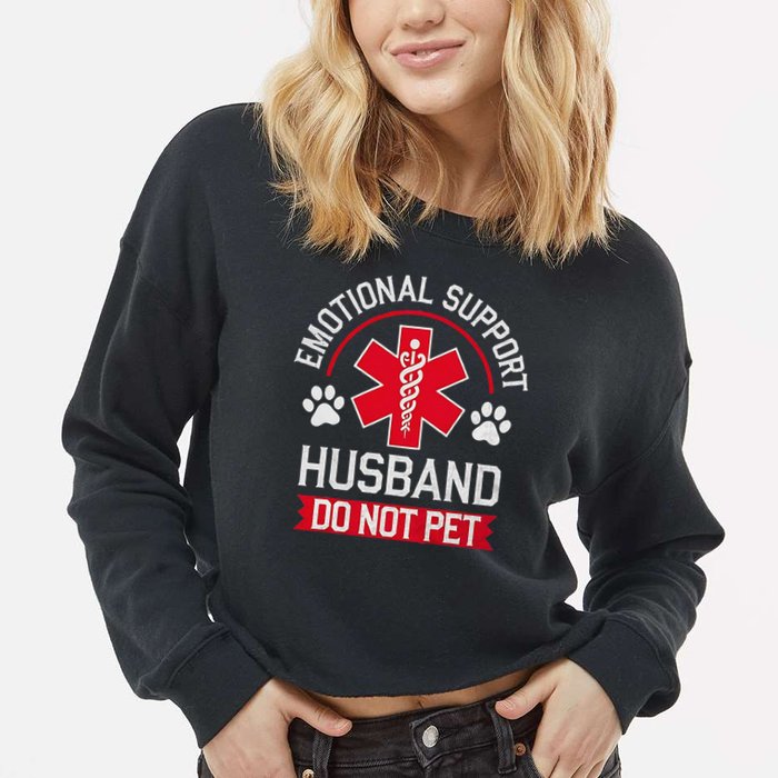 Emotional Support Husband Do Not Pet Cropped Pullover Crew