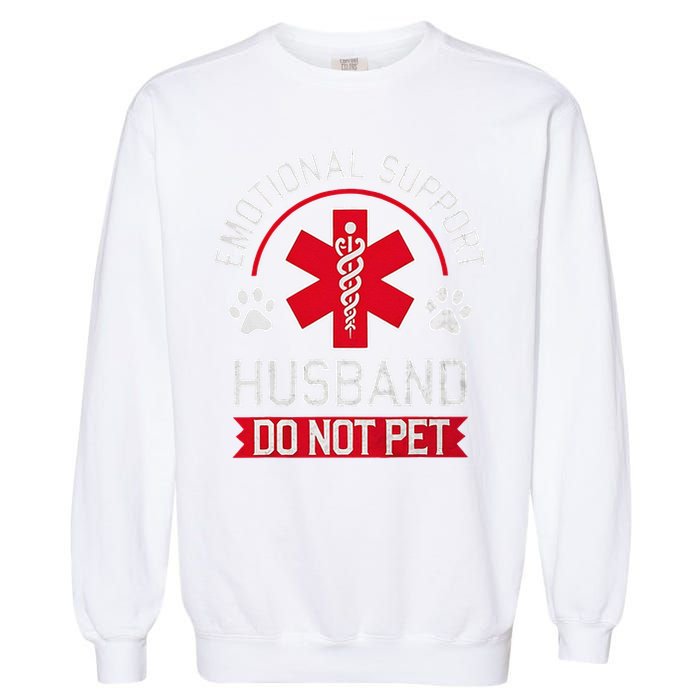 Emotional Support Husband Do Not Pet Garment-Dyed Sweatshirt