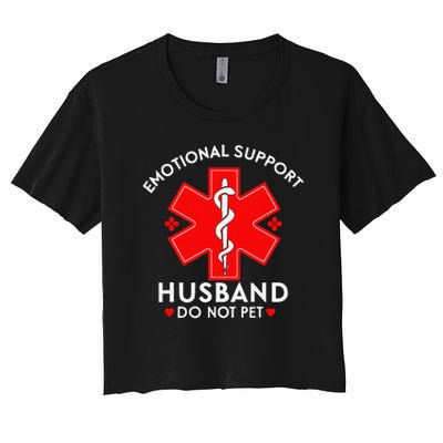 Emotional Support Husband Do Not Pet Fathers Mothers Day Women's Crop Top Tee