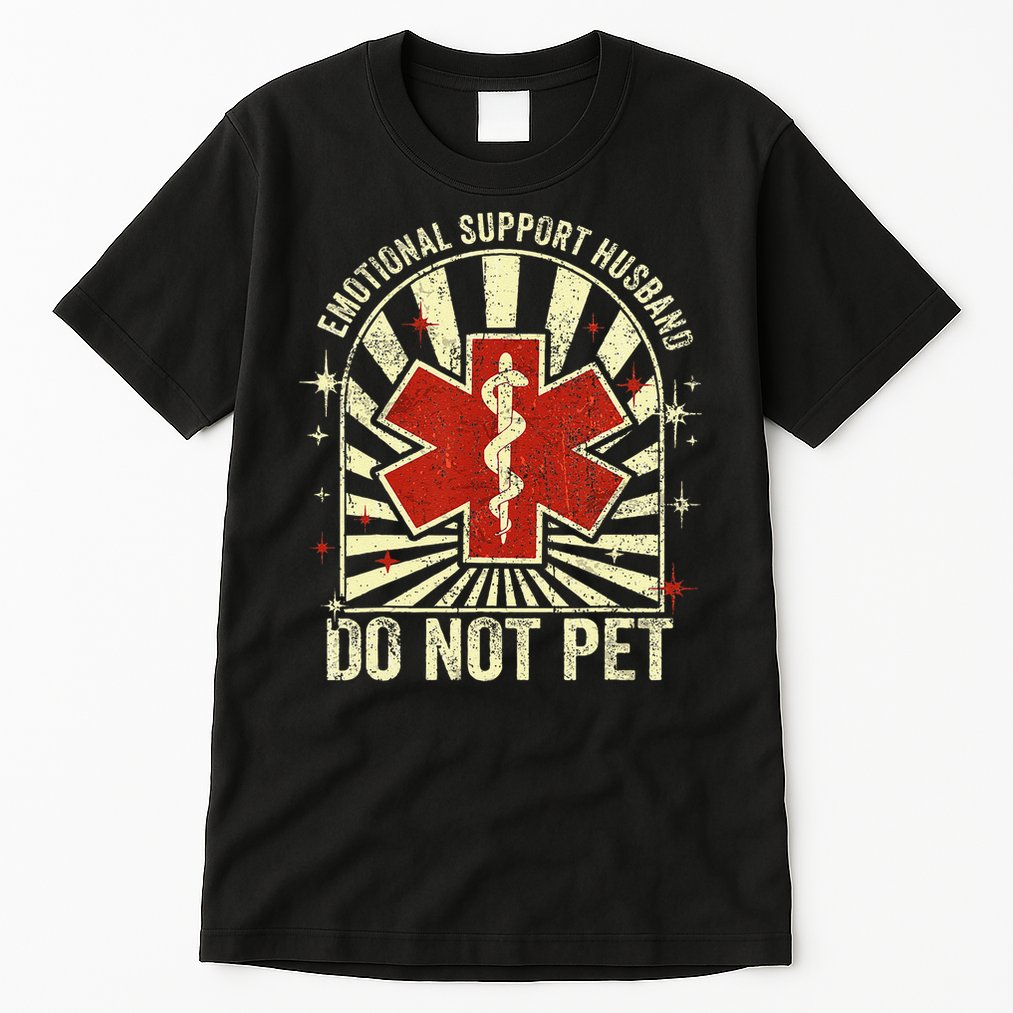 Emotional Support Husband Do Not Pet For Tall T-Shirt