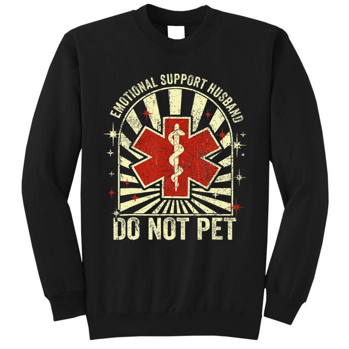 Emotional Support Husband Do Not Pet For Tall Sweatshirt