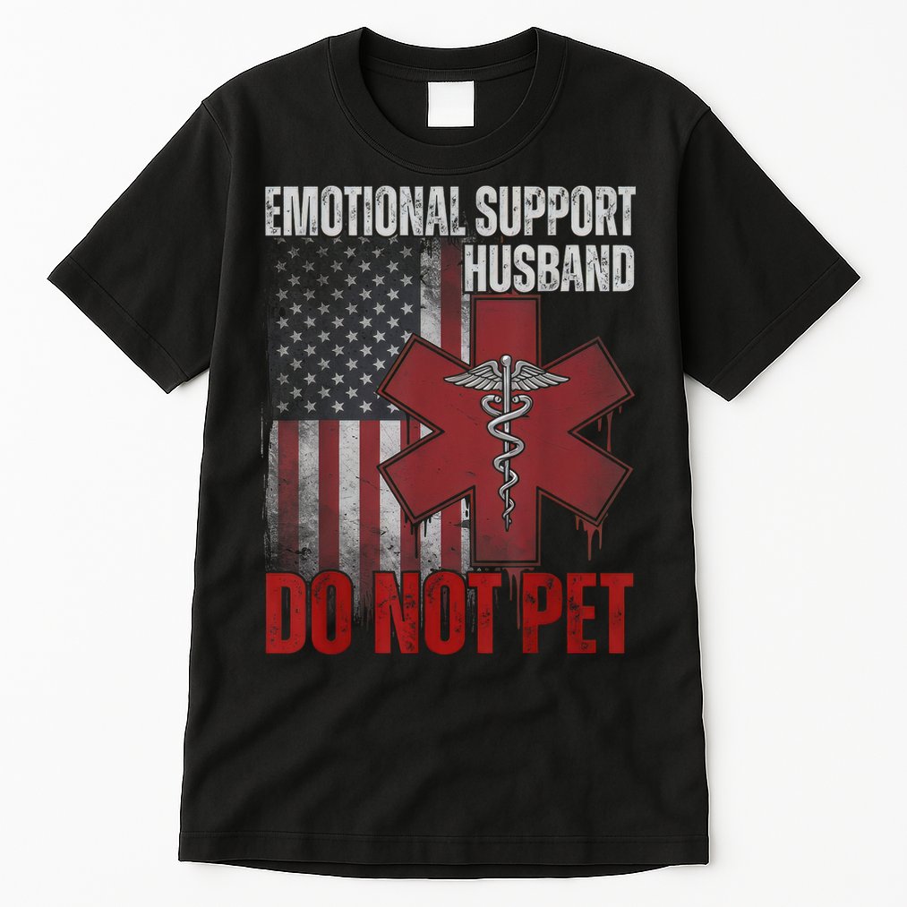 Emotional Support Husband Do Not Pet  Tall T-Shirt