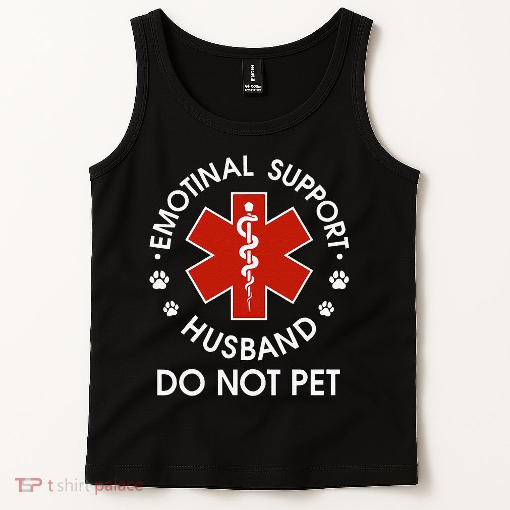 Emotional Support Husband Do Not Pet Funny Tank Top