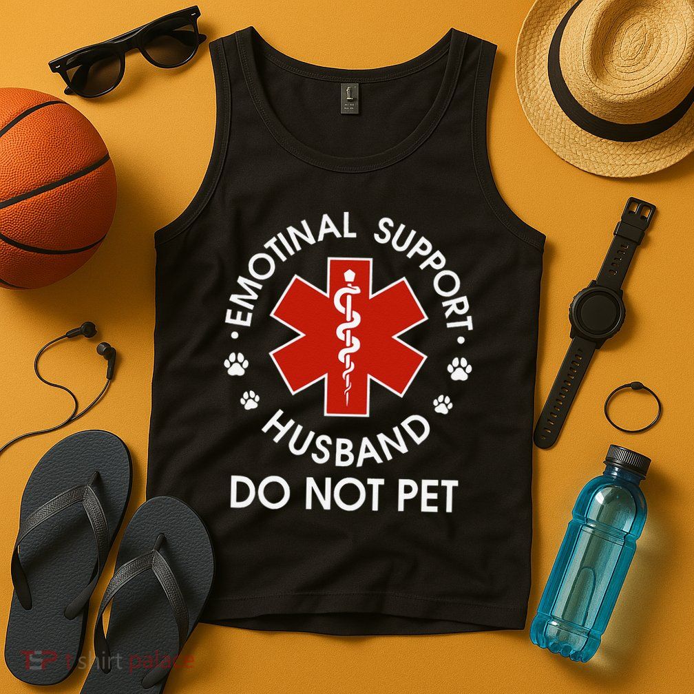 Emotional Support Husband Do Not Pet Funny Tank Top