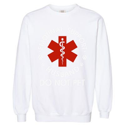 Emotional Support Husband Do Not Pet Funny Garment-Dyed Sweatshirt
