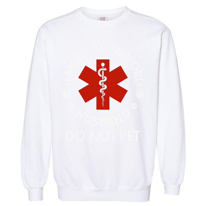 Emotional Support Husband Do Not Pet Funny Garment-Dyed Sweatshirt