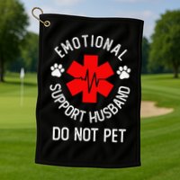 Emotional Support Husband Do Not Pet Golf Towel