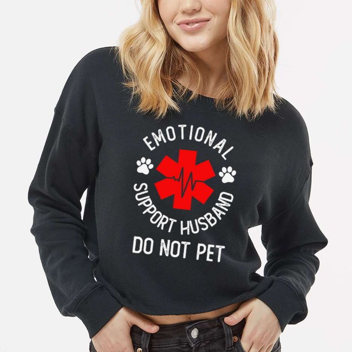 Emotional Support Husband Do Not Pet Cropped Pullover Crew
