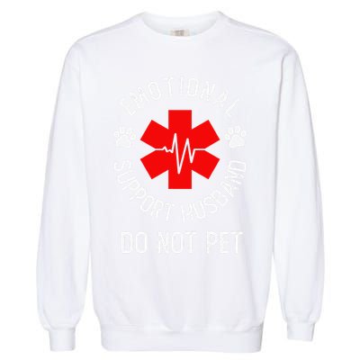 Emotional Support Husband Do Not Pet Garment-Dyed Sweatshirt