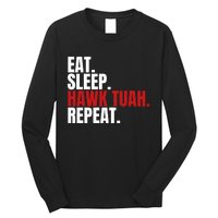 Eat Sleep Hawk Tuah Repeat Funny Viral Election Parody Long Sleeve Shirt