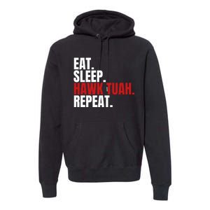 Eat Sleep Hawk Tuah Repeat Funny Viral Election Parody Premium Hoodie