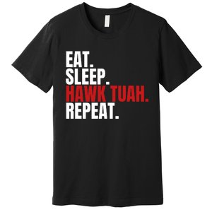 Eat Sleep Hawk Tuah Repeat Funny Viral Election Parody Premium T-Shirt