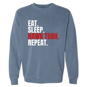 Eat Sleep Hawk Tuah Repeat Funny Viral Election Parody Garment-Dyed Sweatshirt