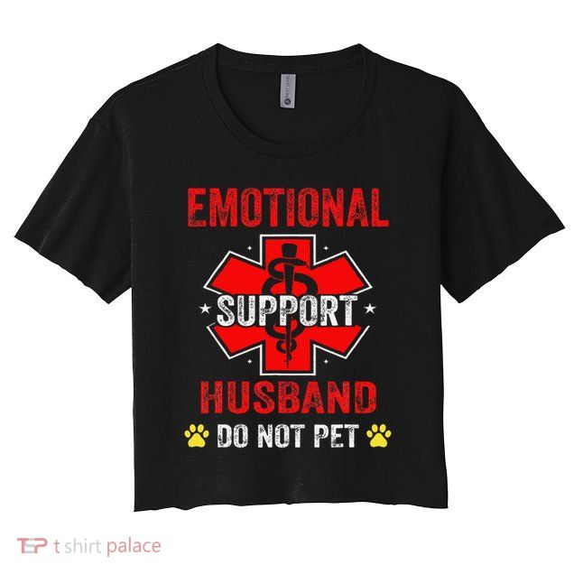 Emotional Support Husband Do Not Pet Crop Top