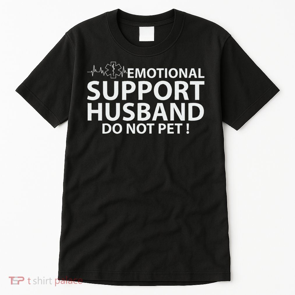 Emotional Support Husband Do Not Pet Tall T-Shirt