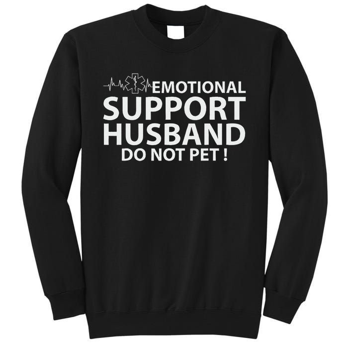 Emotional Support Husband Do Not Pet Tall Sweatshirt