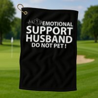 Emotional Support Husband Do Not Pet Golf Towel
