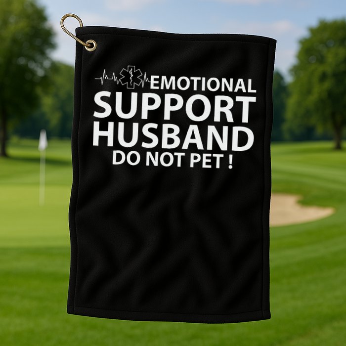 Emotional Support Husband Do Not Pet Golf Towel