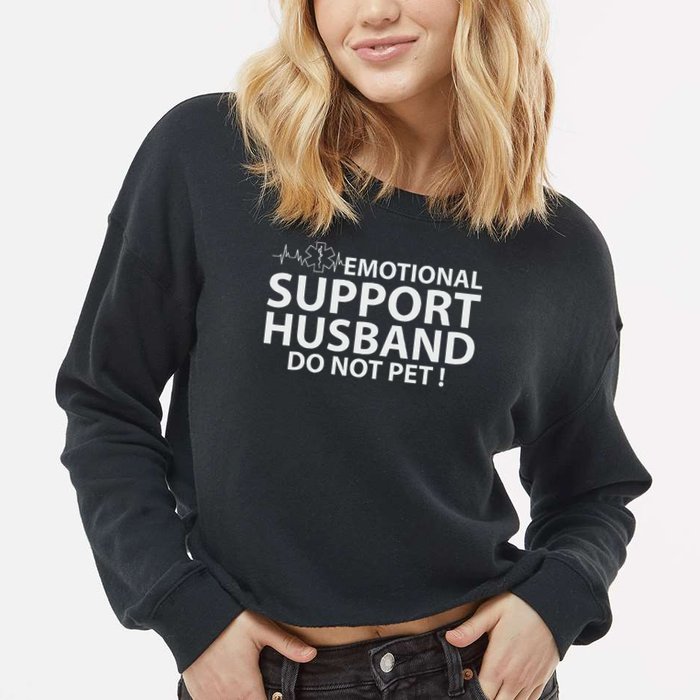 Emotional Support Husband Do Not Pet Cropped Pullover Crew