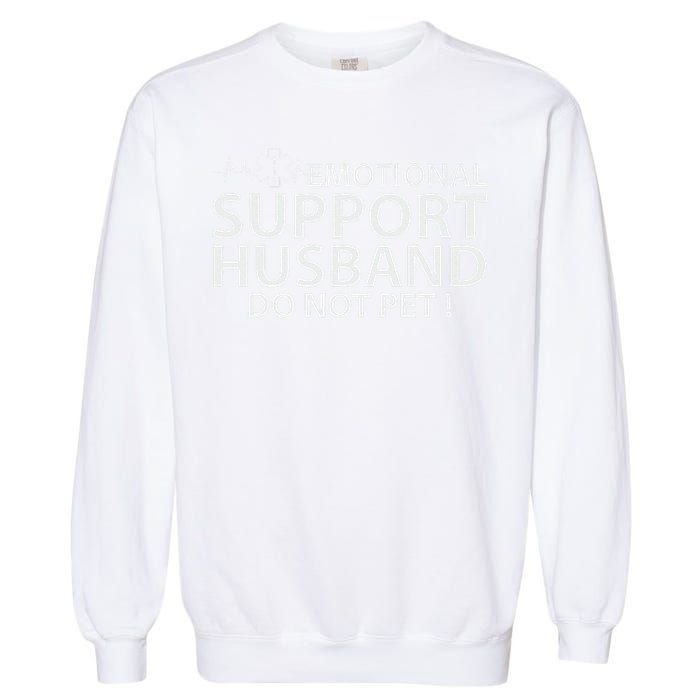 Emotional Support Husband Do Not Pet Garment-Dyed Sweatshirt