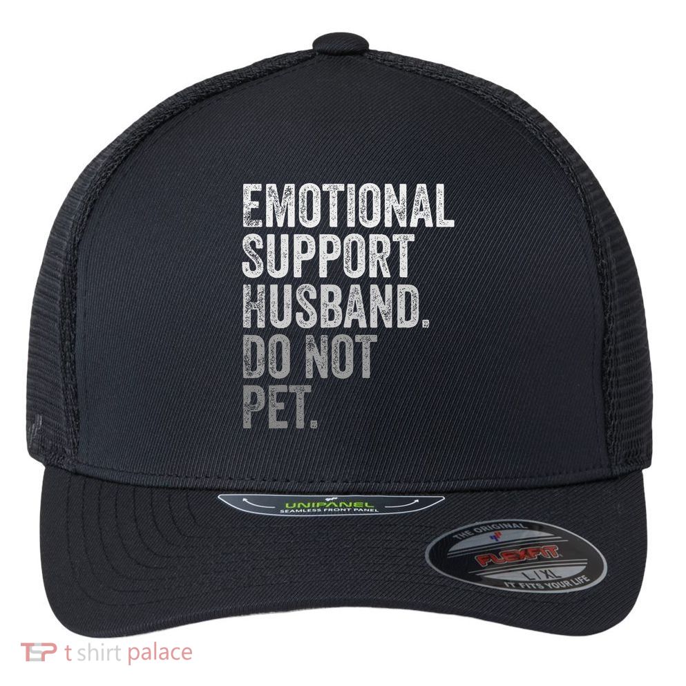 Emotional Support Husband Do Not Pet Flexfit Unipanel Trucker Cap