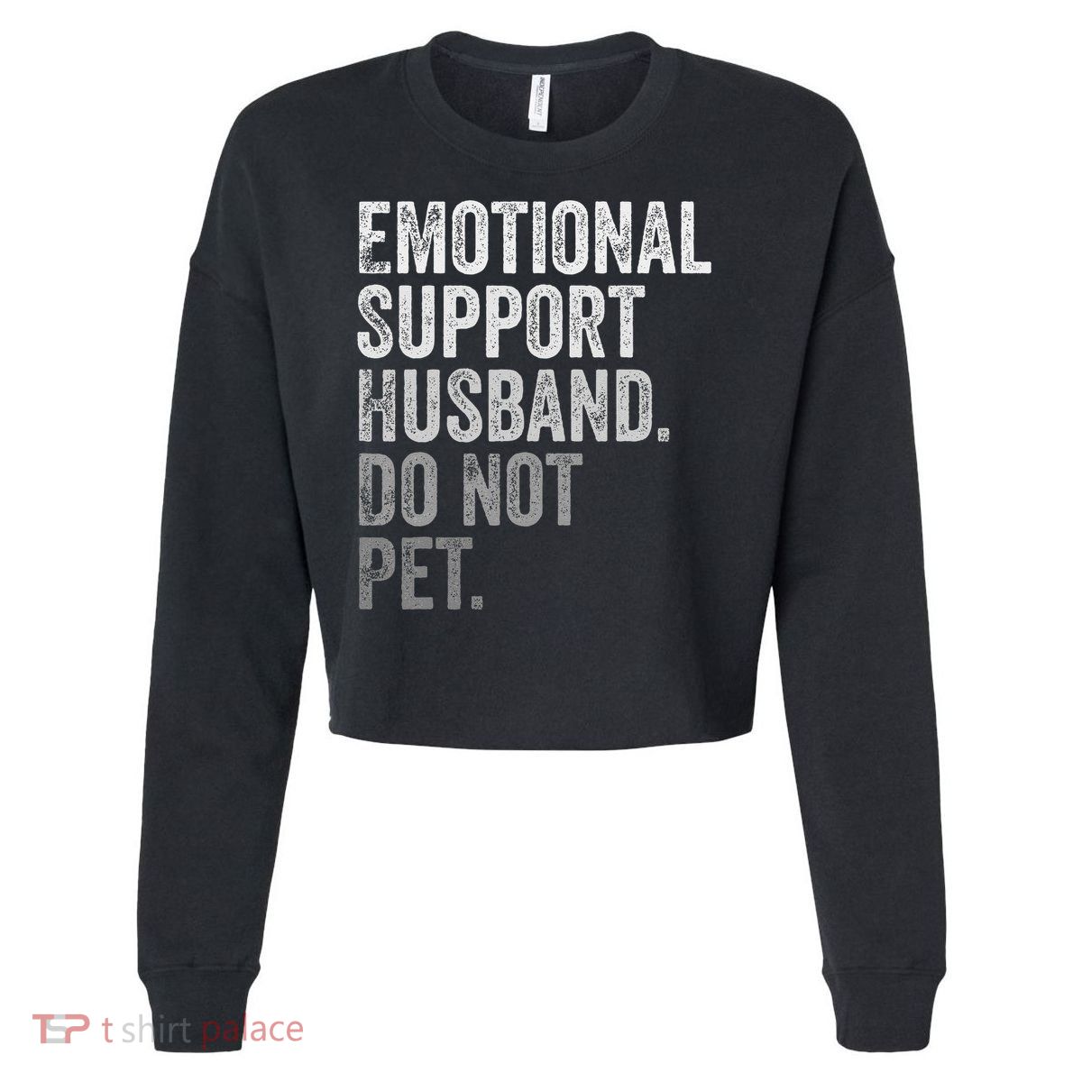 Emotional Support Husband Do Not Pet Cropped Pullover Crew