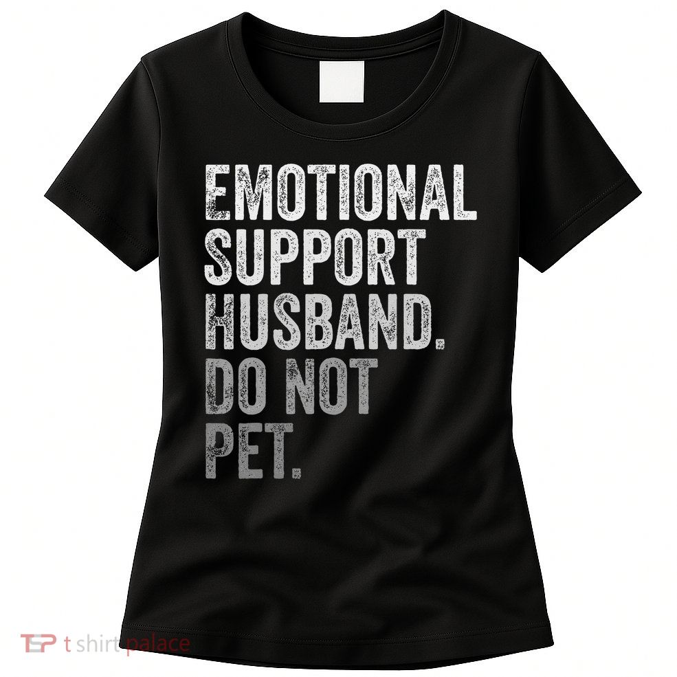 Emotional Support Husband Do Not Pet Womens T-Shirt
