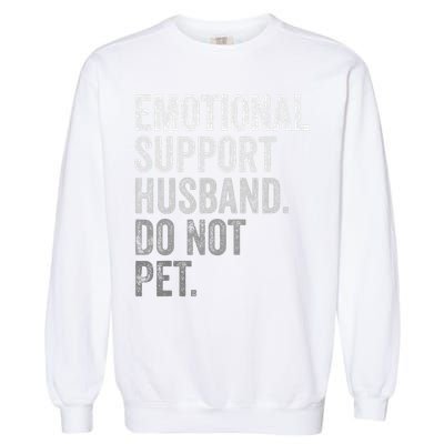 Emotional Support Husband Do Not Pet Garment-Dyed Sweatshirt