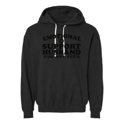 Emotional Support Husband Do Not Pet Funny Garment-Dyed Fleece Hoodie