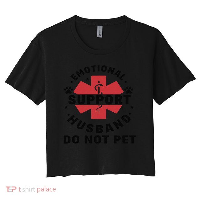 Emotional Support Husband Do Not Pet Crop Top