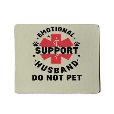 Emotional Support Husband Do Not Pet Mousepad