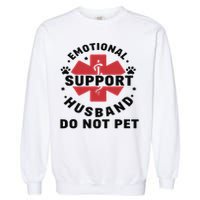 Emotional Support Husband Do Not Pet Garment-Dyed Sweatshirt