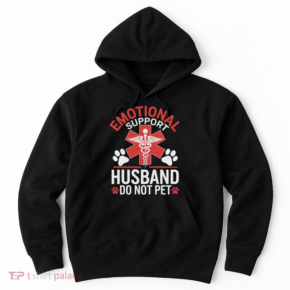 Emotional Support Husband Do Not Pet Funny Hoodie
