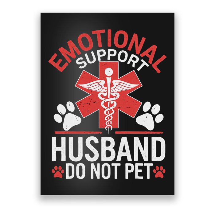 Emotional Support Husband Do Not Pet Funny Poster