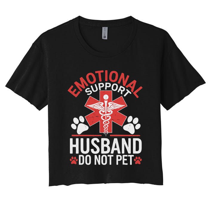 Emotional Support Husband Do Not Pet Funny Women's Crop Top Tee