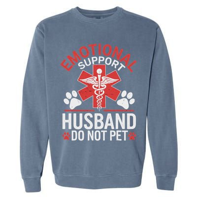 Emotional Support Husband Do Not Pet Funny Garment-Dyed Sweatshirt