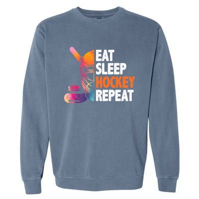 Eat Sleep Hockey Repeat Ice Hockey Player Gear Lover Meaningful Gift Garment-Dyed Sweatshirt