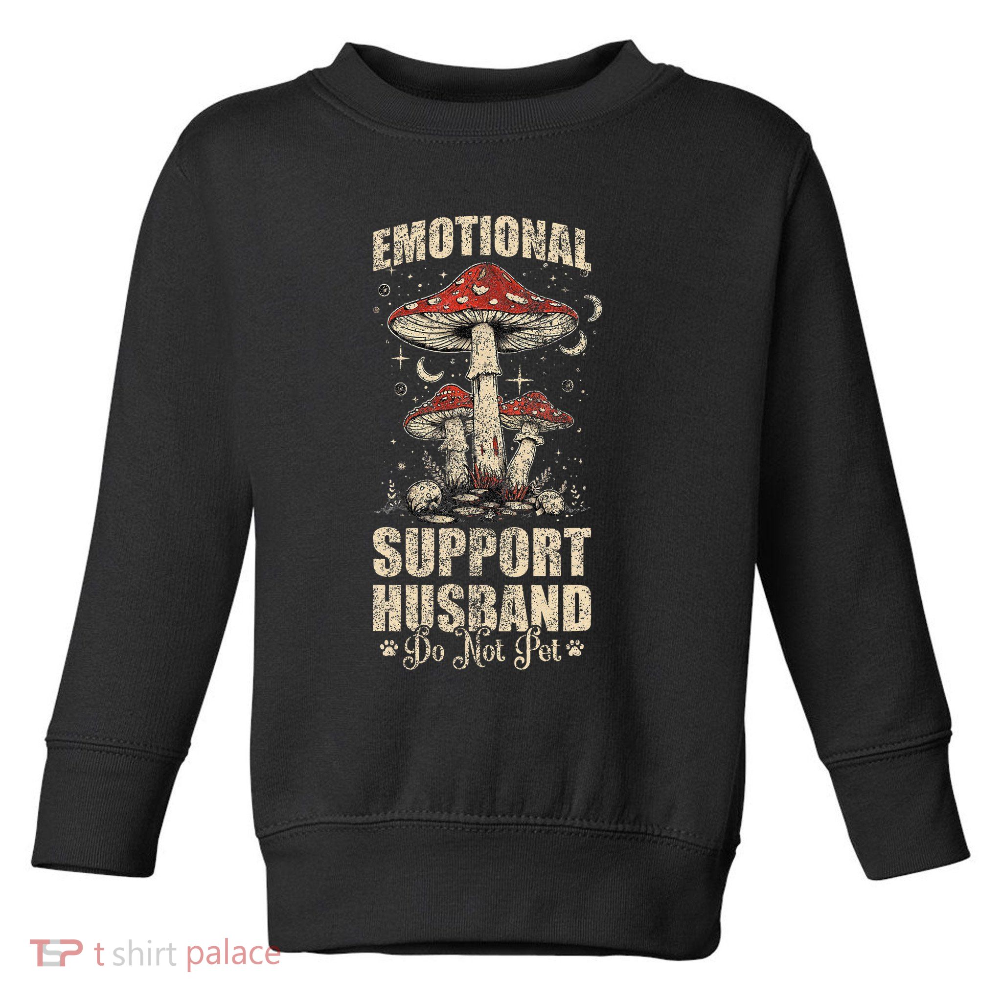 Emotional Support Husband Do Not Pet - Funny Husband Toddler Sweatshirt