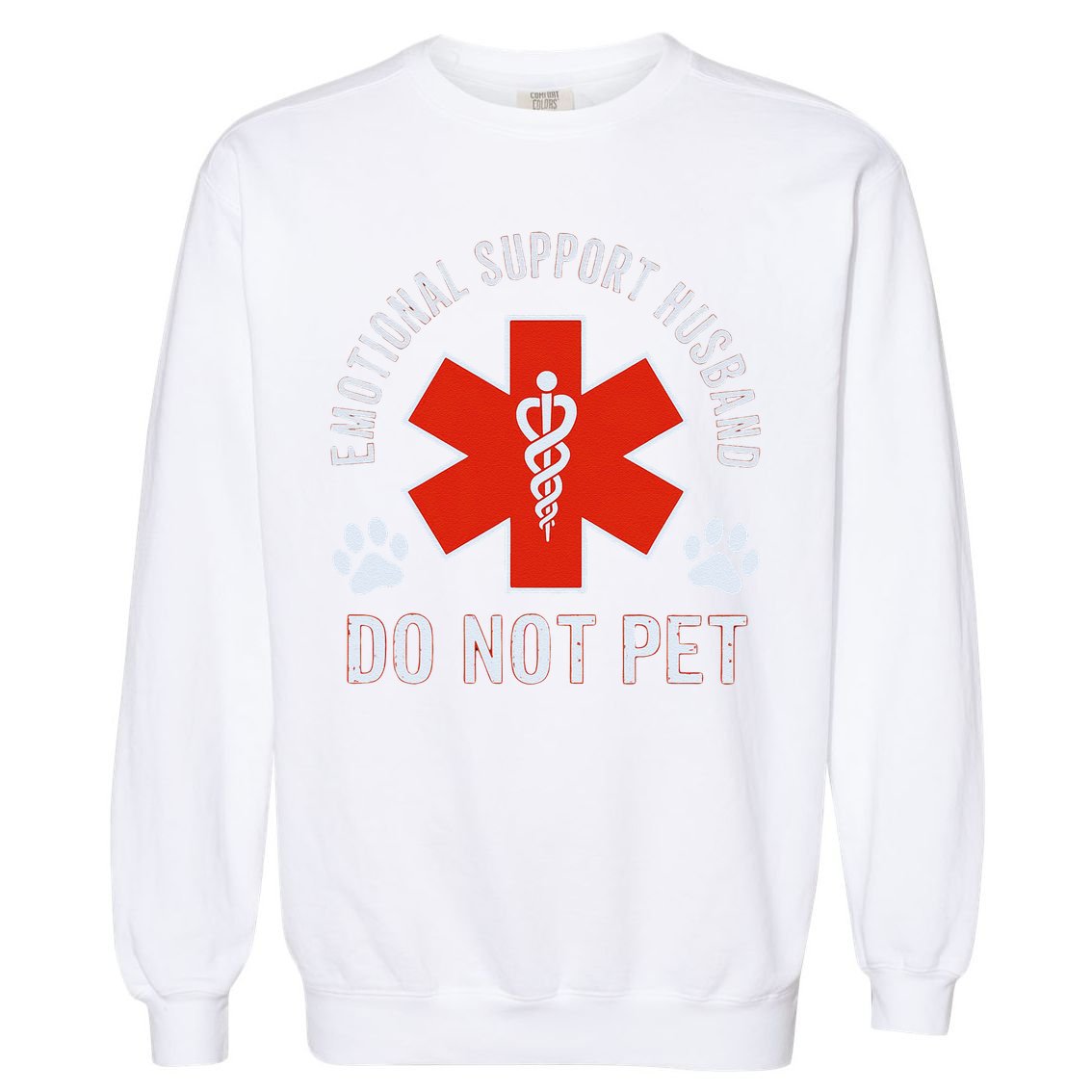 Emotional Support Husband Do Not Pet Garment-Dyed Sweatshirt