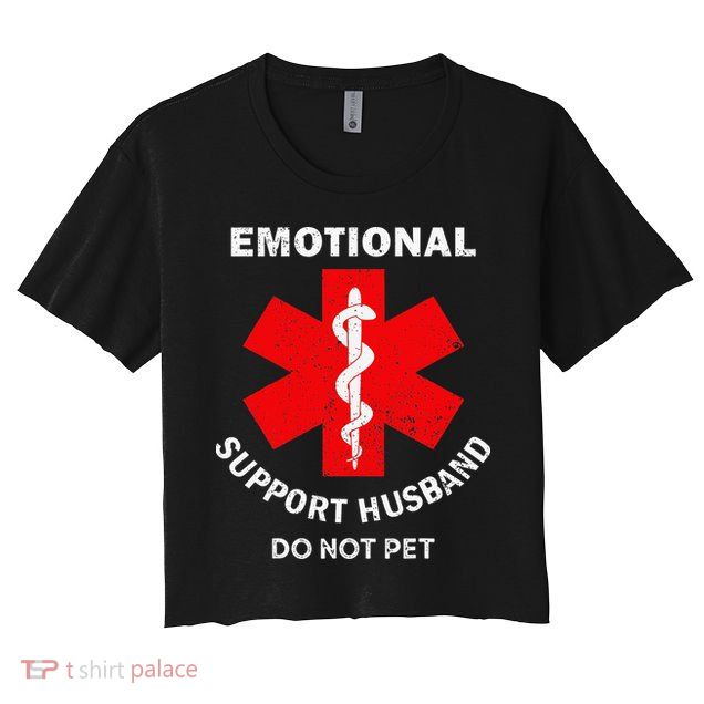 Emotional Support Husband Do Not Pet Crop Top