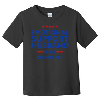 Emotional Support Husband Do Not Pet - Funny Husband Toddler T-Shirt