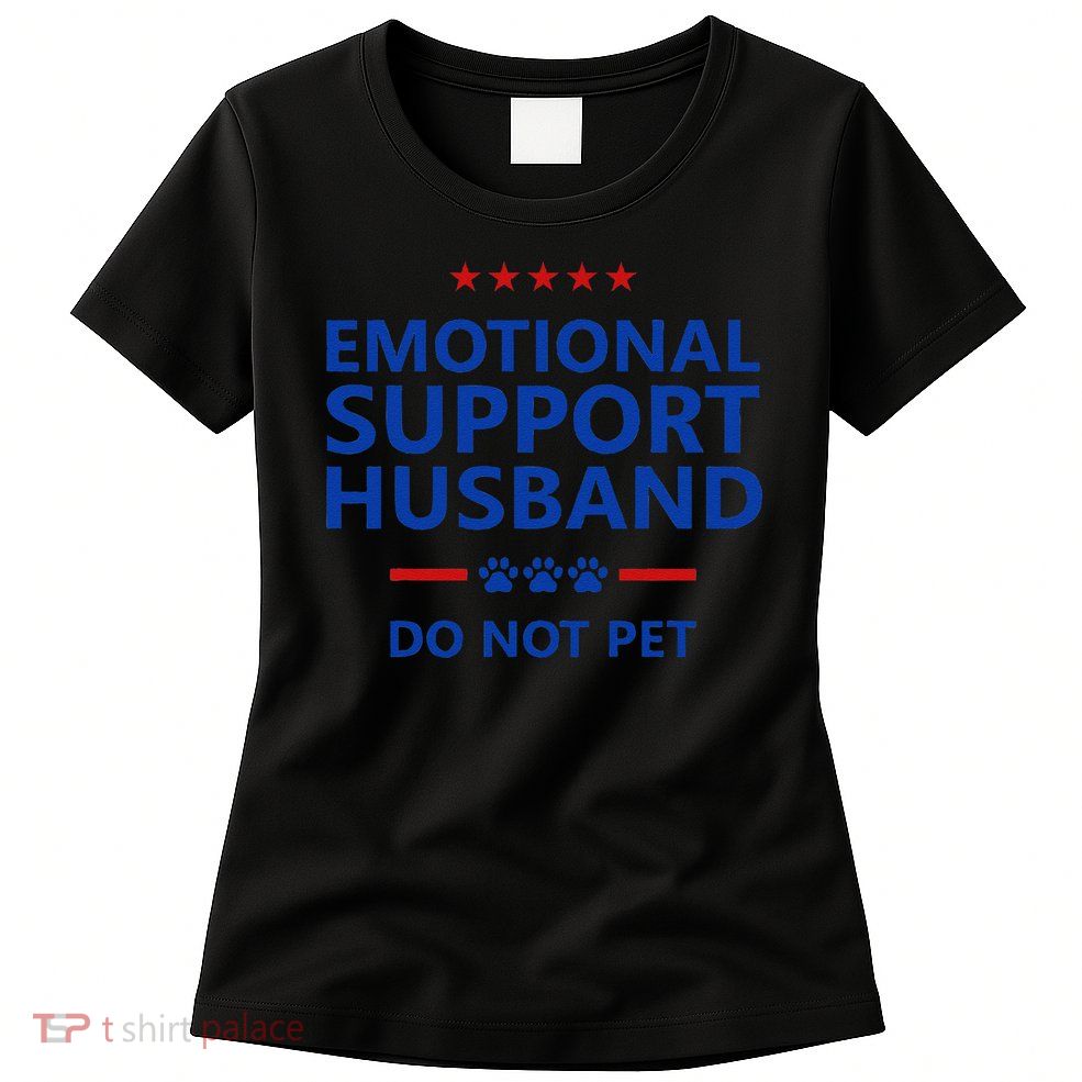 Emotional Support Husband Do Not Pet - Funny Husband Womens T-Shirt